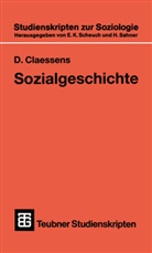 Dieter Claessens - Sozialgeschichte für soziologisch Interessierte