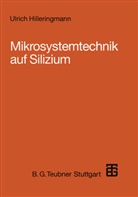 Ulrich Hilleringmann - Mikrosystemtechnik auf Silizium