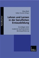 Klau Beck, Klaus Beck, Krumm, Krumm, Volker Krumm - Lehren und Lernen in der beruflichen Erstausbildung