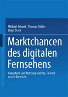 Thoma Döbler, Thomas Döbler, Michae Schenk, Michael Schenk, Birgit Stark - Marktchancen des digitalen Fernsehens