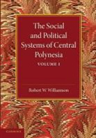 Robert W. Williamson, Williamson Robert W. - Social and Political Systems of Central Polynesia