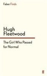 Hugh Fleetwood - The Girl Who Passed for Normal