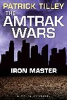 Patrick Tilley, Tilley Patrick - The Amtrak Wars: Iron Master
