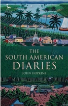 John Hopkins, Hopkins John - The South American Diaries