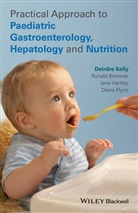 Ronal Bremner, Ronald Bremner, Ronald (Birmingham Children''s Hospital Bremner, Bremner Ronald, Diana Flynn, Flynn Diana... - Practical Approach to Paediatric Gastroenterology, Hepatology and