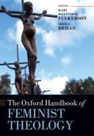 Sheila Briggs, Mary McClintock Fulkerson, Mary Mcclintock (Professor of Theology Fulkerson, Mary Mcclintock Briggs Fulkerson, Sheila Briggs, Sheila (Associate Professor Briggs... - Oxford Handbook of Feminist Theology