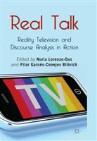 Pilar Blitvich, Pilar Garces Blitvich, Pilar Garces-Conejos Blitvich, Lorenzo Dus N Et Al, Nuria Blitvich Lorenzo-Dus, Lorenzo Dus Nuria... - Real Talk: Reality Television and Discourse Analysis in Action