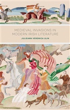 J Ulin, J. Ulin, Julieann Veronica Ulin - Medieval Invasions in Modern Irish Literature