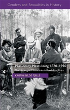 Kristin Fjelde Tjelle, Kenneth A Loparo, Kenneth A. Loparo, K. Tjelle, Kristin Fjelde Tjelle - Missionary Masculinity, 1870-1930