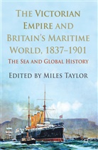 Miles Taylor, Taylor, M Taylor, M. Taylor, Miles Taylor - Victorian Empire and Britain''s Maritime World, 1837-1901