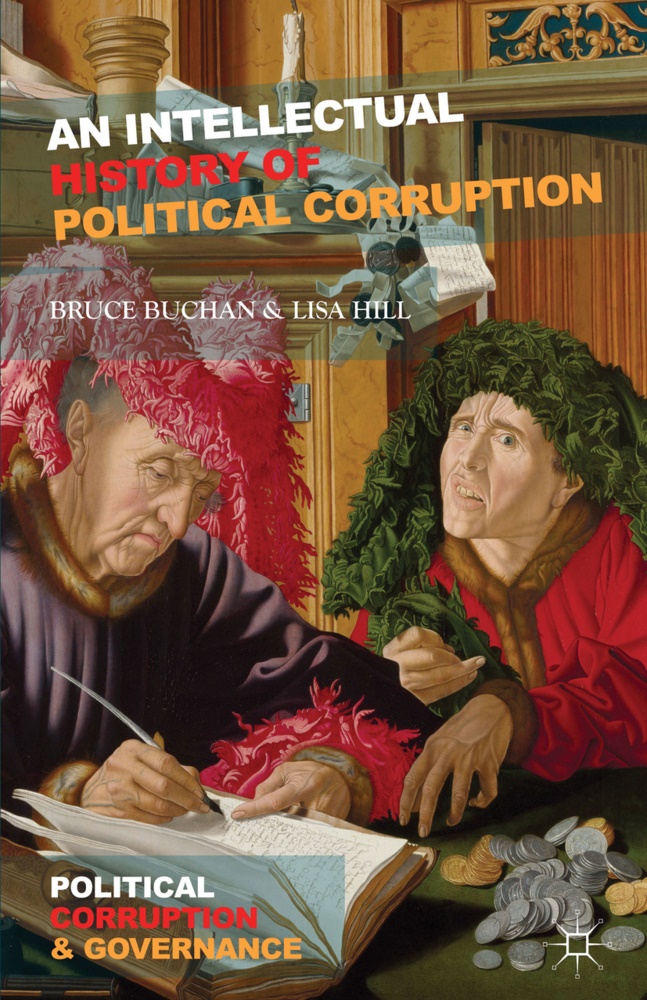 Buchan, B Buchan, B. Buchan, Bruce Buchan, Bruce Hill Buchan, L Hill... - Intellectual History of Political Corruption