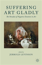 Jerrold Levinson, J. Levinson, Jerrold Levinson - Suffering Art Gladly