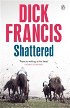 Dick Francis, Francis Dick - Shattered