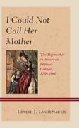 Leslie Lindenauer, Leslie J Lindenauer, Leslie J. Lindenauer,  Lindenauer Leslie J. - I Could Not Call Her Mother Thcb