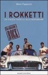 Mario Paparozzi - I Rokketti. Da piazza Padella alla Reeperbahn