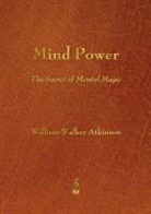 William Walker Atkinson - Mind Power