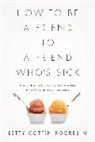 Letty Pogrebin, Letty Cottin Pogrebin - How to Be a Friend to a Friend Who's Sick