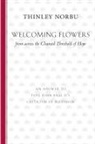 Thinley Norbu, Thinley Norbu Rinpoche, Thinley, Thinley Norbu - Welcoming Flowers from across the Cleansed Threshold of Hope