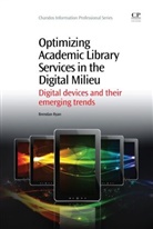 Brendan Ryan - Optimizing Academic Library Services in the Digital Milieu