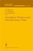 Constantine Dafermos, J. L. Ericksen, J.L. Ericksen, David Kinderlehrer, L Ericksen, J L Ericksen - Amorphous Polymers and Non-Newtonian Fluids