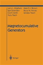 Larry Altgilbers, Larry L Altgilbers, Larry L. Altgilbers, Mark D Brown, Mark D J Brown, Mark D. J. Brown... - Magnetocumulative Generators