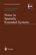 Jord Garcia-Ojalvo, Jordi Garcia-Ojalvo, Jose Sancho - Noise in Spatially Extended Systems