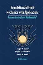 Vas Fomin, Vasily M. Fomin, Sergey Kiselev, Sergey P Kiselev, Sergey P. Kiselev, Vasily M. Fomin... - Foundations of Fluid Mechanics with Applications