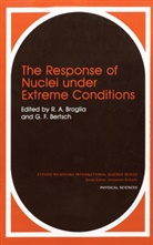 G F Bertsch, G. F. Bertsch, G.F. Bertsch, R Broglia, R a Broglia, R. A. Broglia... - The Response of Nuclei under Extreme Conditions