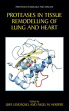 Nigel M. Hooper, Uw Lendeckel, Uwe Lendeckel, M Hooper, M Hooper, Nigel M. Hooper - Proteases in Tissue Remodelling of Lung and Heart