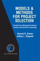 Samuel B. Graves, Samuel Graves, Samuel B Graves, Samuel B. Graves, Jeffrey L. Ringuest, Jeffrey L Ringuest... - Models & Methods for Project Selection