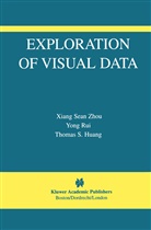 Thomas S Huang, Thomas S. Huang, Yong Rui, Thomas S. Huang, Sea Xiang Zhou, Sean Xiang Zhou... - Exploration of Visual Data