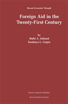 Hafiz A. Akhand, Hafiz Akhand, Hafiz A Akhand, Hafiz A. Akhand, K L Gupta, K. L. Gupta... - Foreign Aid in the Twenty-First Century