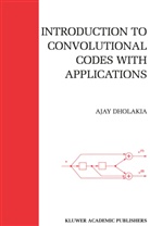Ajay Dholakia - Introduction to Convolutional Codes with Applications