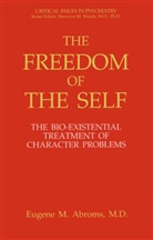 Eugene M Abroms, Eugene M. Abroms, Eugene M. Abroms - The Freedom of the Self