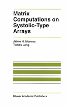 Tomas Lang, Tomás Lang, Jaim Moreno, Jaime Moreno - Matrix Computations on Systolic-Type Arrays