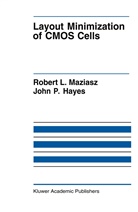John P Hayes, John P. Hayes, Robert L. Maziasz, Robert Maziasz, Robert L Maziasz, Robert L. Maziasz... - Layout Minimization of CMOS Cells