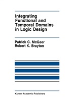 Robert K Brayton, Robert K. Brayton, Patrick C. McGeer, Robert K. Brayton, Patrick McGeer, Patrick C McGeer... - Integrating Functional and Temporal Domains in Logic Design