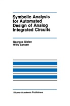 George Gielen, Georges Gielen, Willy M. C. Sansen, Willy Sansen, Willy M C Sansen, Willy M. C. Sansen... - Symbolic Analysis for Automated Design of Analog Integrated Circuits