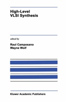 Rau Camposano, Raul Camposano, Wolf, Wolf, Wayne Wolf - High-Level VLSI Synthesis