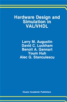 Benoit A. Gennart, Larry Augustin, Larry M Augustin, Larry M. Augustin, David C. Luckham, Benoit Gennart... - Hardware Design and Simulation in VAL/VHDL