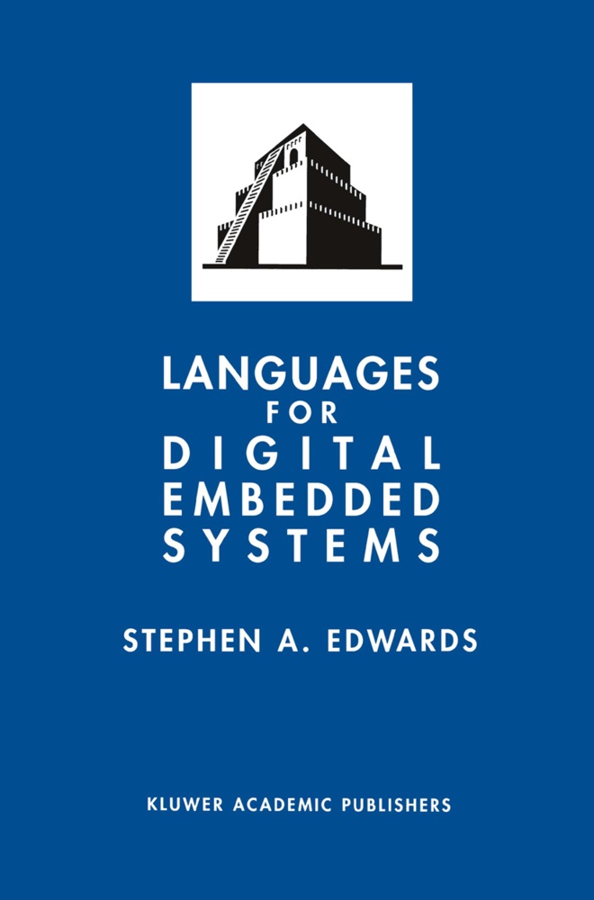 Stephen A. Edwards, Stephen A Edwards, Stephen A. Edwards - Languages for Digital Embedded Systems