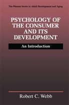 Robert C. Webb, Robert C Webb, Robert C. Webb - Psychology of the Consumer and Its Development