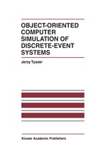 Jerzy Tyszer - Object-Oriented Computer Simulation of Discrete-Event Systems