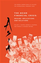 William C. Hunter, Georg G Kaufman, George G Kaufman, George G. Kaufman, Thomas H Krueger, Thomas H. Krueger... - The Asian Financial Crisis: Origins, Implications, and Solutions