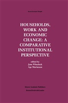 Mariussen, Mariussen, Age Mariussen, Åge Mariussen, Jan Wheelock, Jane Wheelock - Households, Work and Economic Change: A Comparative Institutional Perspective