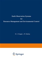 Clough, D Clough, D. Clough, D. J. Clough, L. W. Morley - Earth Observation Systems for Resource Management and Environmental Control