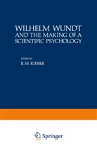 Rober Rieber, Robert Rieber - Wilhelm Wundt and the Making of a Scientific Psychology