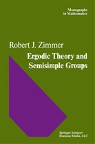 R J Zimmer, R. J. Zimmer, R.J. Zimmer - Ergodic Theory and Semisimple Groups