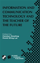 Caroly Dowling, Carolyn Dowling, Kwok-Wing Lai, Kwok-Wing Lai, Lai, Lai - Information and Communication Technology and the Teacher of the Future