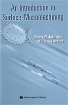 Robert Johnstone, Robert W Johnstone, Robert W. Johnstone, Ash Parmaswaran, Robert W. Johnstone - An Introduction to Surface-Micromachining